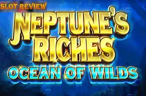 Neptunes Riches Ocean Of Wilds slot